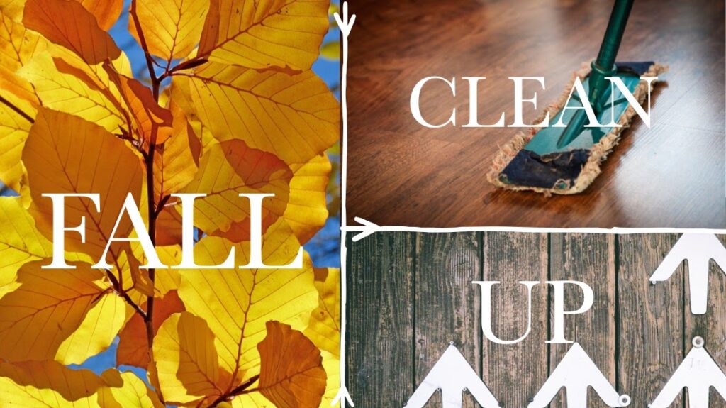 A four-panel collage illustrating a cleaning routine: colorful autumn leaves labeled “FALL,” a mop cleaning a hardwood floor labeled “CLEAN,” and a weathered wood background with house silhouettes labeled “UP,” connected by white hand-drawn arrows.